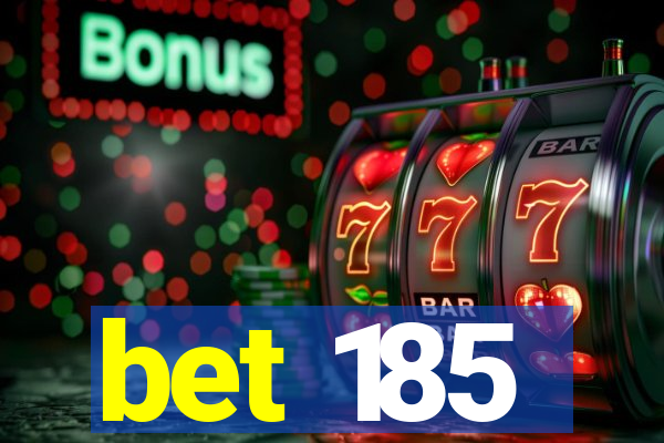 bet 185